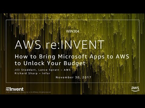 AWS re:invent 2017: How to Bring Microsoft Apps to AWS to Unlock your Budget (WIN304)