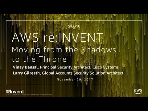 AWS re:invent 2017: Moving from the Shadows to the Throne (SID310)