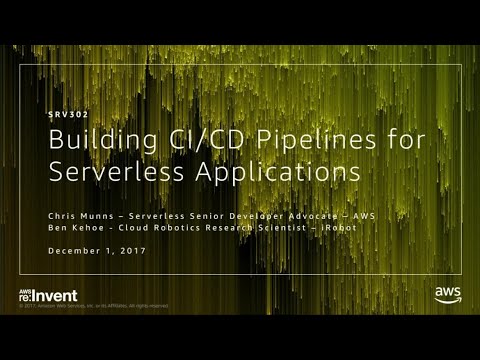 AWS re:invent 2017: Building CI/CD Pipelines for Serverless Applications (SRV302)