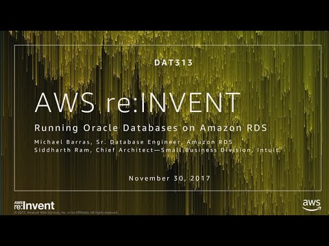AWS re:invent 2017: Running Oracle Databases on Amazon RDS (DAT313)