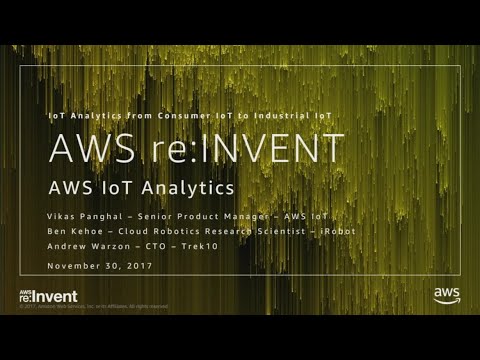 AWS re:Invent 2017: NEW LAUNCH! AWS IoT Analytics from Consumer IoT to Industrial Io (IOT211)