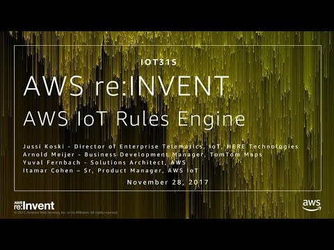 AWS re:invent 2017: AWS IoT Rules Engine (IOT315)