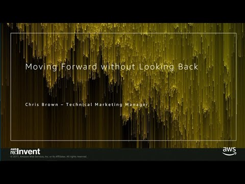 AWS re:Invent 2017: Moving Forward without Looking Back (DEM18)