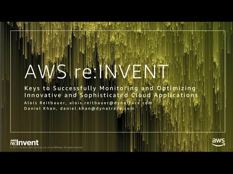 AWS re:invent 2017: Keys to Successfully Monitoring and Optimizing Innovative and So (SRV309)