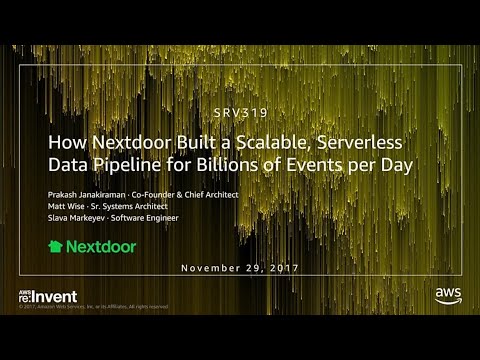 AWS re:invent 2017: How Nextdoor Built a Scalable, Serverless Data Pipeline for Bill (SRV319)