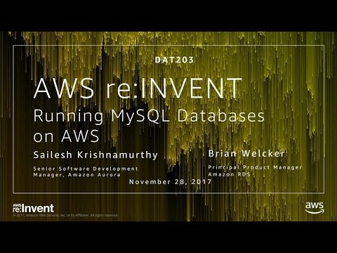 AWS re:invent 2017: Running MySQL Databases on AWS (DAT203)