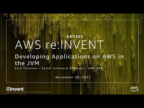 AWS re:invent 2017: Developing Applications on AWS in the JVM (DEV205)