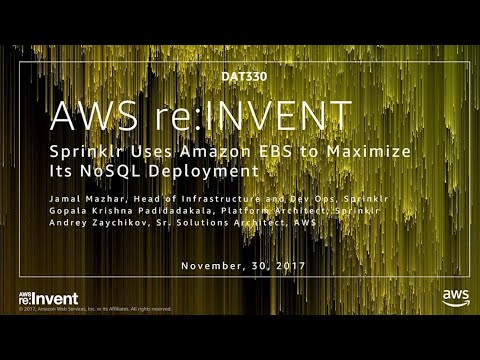 AWS re:invent 2017: Case Study: Sprinklr Uses Amazon EBS to Maximize Its NoSQL Deplo (DAT330)