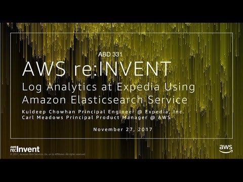 AWS re:invent 2017: Log Analytics at Expedia Using Amazon Elasticsearch Service (ABD331)